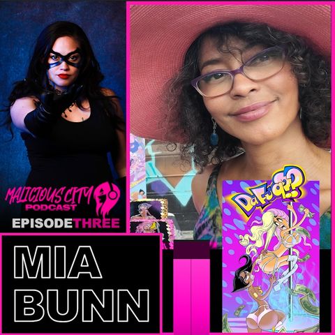 Malicious City Podcast EP3: Mia Bunn