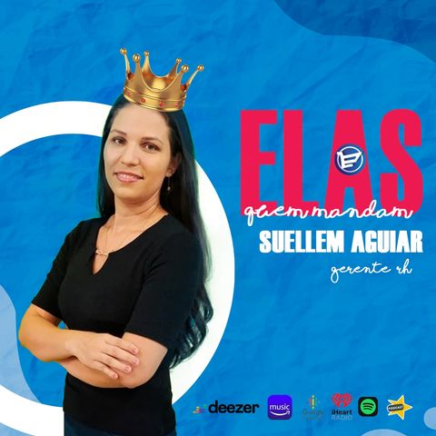 2º Episódio - Suellen - SUPERVISORA DE RH.