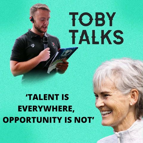 Ep 12: 'Talent is everywhere, opportunity is not' with Judy Murray