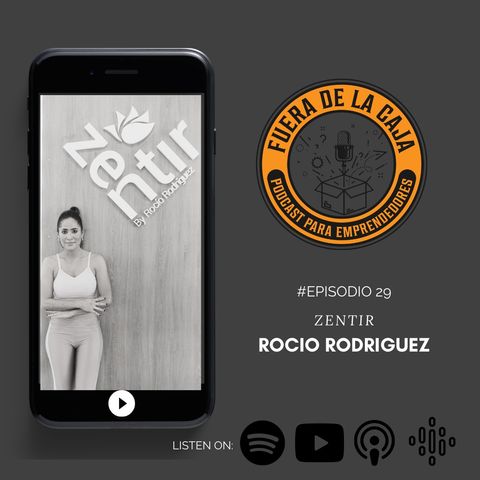ZENTIR | Rocio Rodriguez | Episodio #29