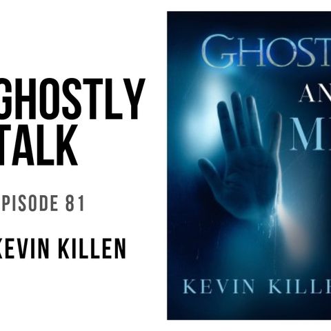 Ghostly Talk EPISODE 81 – KEVIN KILLEN Jul 24, 2019 | Paranormal  We take a few minutes to say goodbye to our fallen Sister, the iconic Rose
