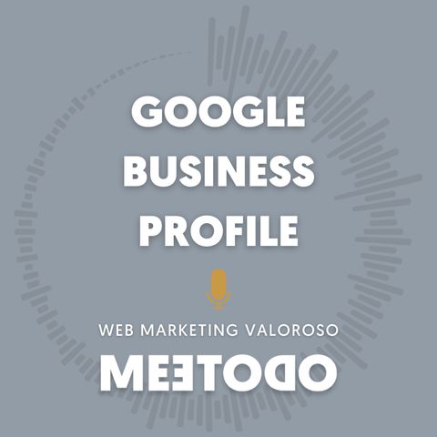 Google Business Profile: il primo passo per farti trovare online #01