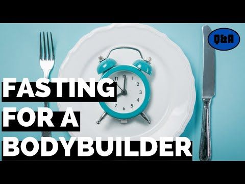 Fasting for a Bodybuilder