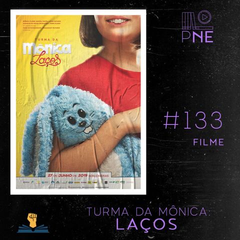 PnE 133 – Filme Turma da Mônica: Laços