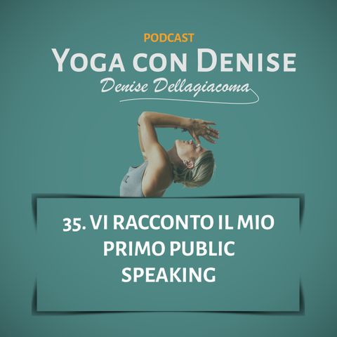 35. Vi racconto il mio primo public speaking