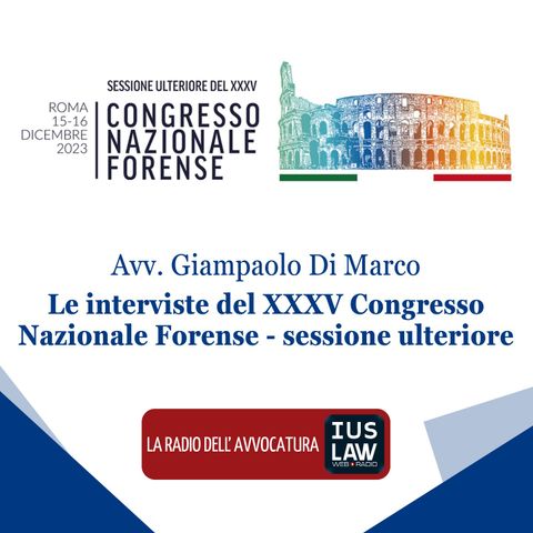 Avv. Giampaolo Di Marco - Le interviste del XXXV Congresso Nazionale Forense - sessione ulteriore