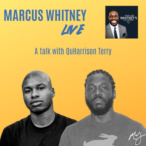 E74: How To Think And Execute Like A Future Marketer w/ QuHarrison Terry - #MWL Ep. 5