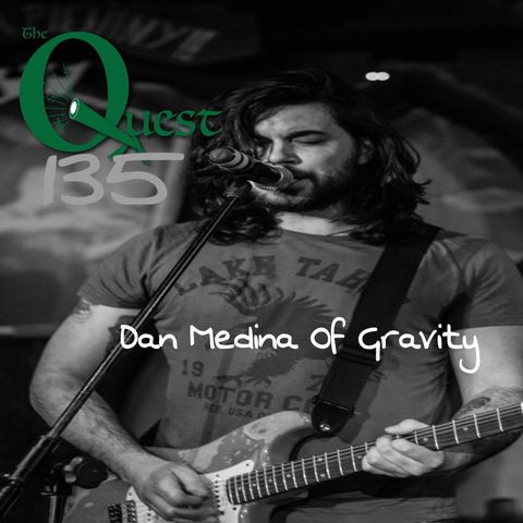 The Quest 135.  Dan Medina Of Gravity