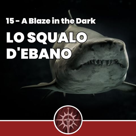 Lo Squalo d'Ebano - A Blaze in the Dark 15