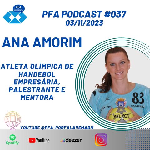 PFA #037 - ANA AMORIM - EX-ATLETA OLÍMPICA DE HANDEBOL E EMPRESÁRIA (BLUMENAU)_Podcast