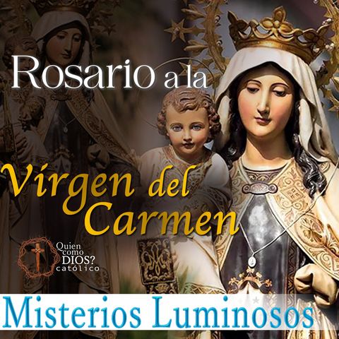 Rosario a la 🤎 VIRGEN DEL CARMEN [Misterios Luminosos] ▶︎ 16 Junio