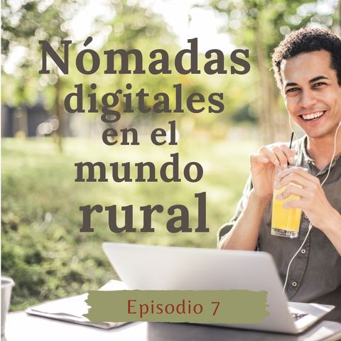 #7 Nómadas digitales en el mundo rural