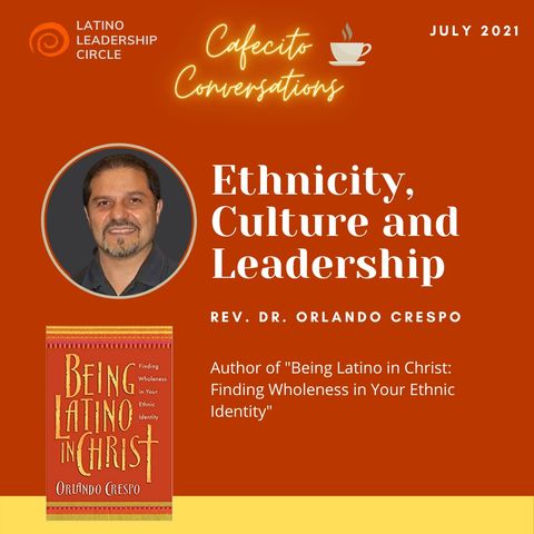 Ethnicity, Culture and Leadership with Orlando Crespo