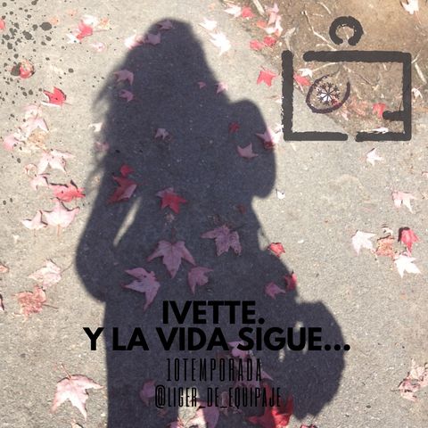 Ivette. Y la vida sigue…