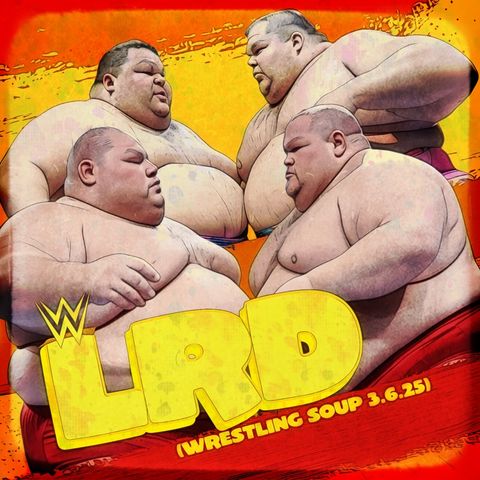 WWE LRD or MELLA ISN'T MONEY (Wrestling Soup 3.6.25)