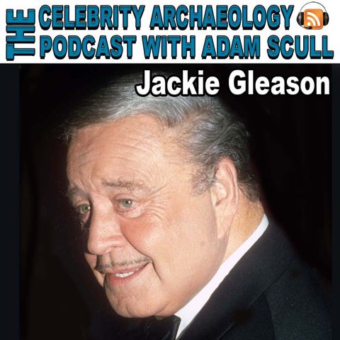 PODCAST EPISODE 46 - Jackie Gleason