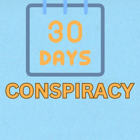 30 Day Conspiracy