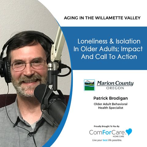 1/16/21: Patrick Brodigan with Marion County Health & Human Services - Adult Behavioral Health | Loneliness & Isolation in Older Adults