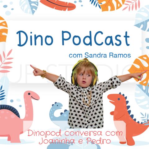Dinopod dá a voz às crianças, conversa com a Joaninha e o Pedro