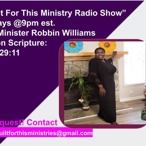 Live Now "I Am Built For This Ministry Radio Show" Host: Minister Robbin Williams