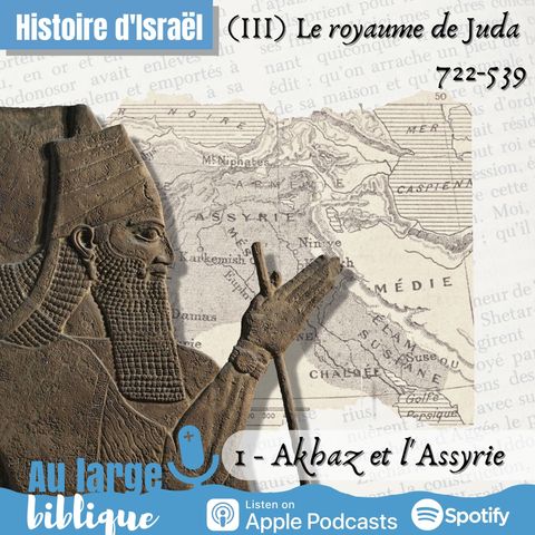 #275 Histoire de Juda (1) Akhaz et l'Assyrie 735-716