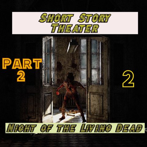 Night of the Living Dead - Part 2