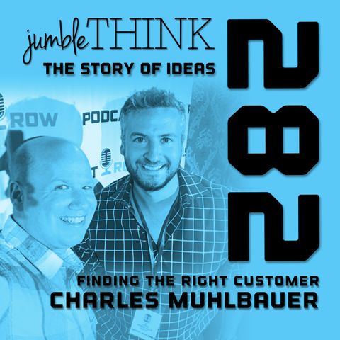 Finding the Right Customer with Charles Muhlbauer