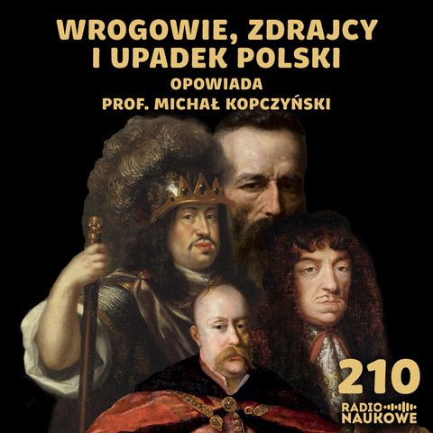 #210 Potop szwedzki - bezwzględnie wykorzystana słabość Rzeczpospolitej | prof. Michał Kopczyński