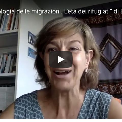 “Antropologia delle migrazioni. L’età dei rifugiati” di Barbara Sorgoni