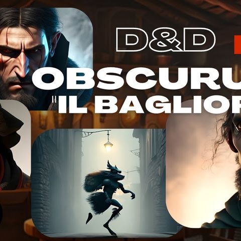 Dungeons & Dragons - D&D 5e _ OBSCURUM - S1E3 - Il bagliore