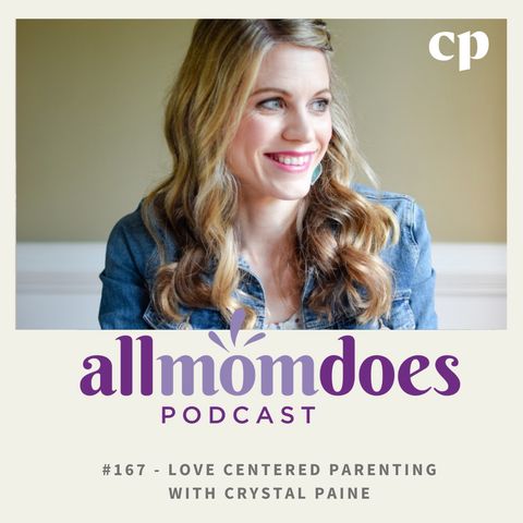 #167 - Love Centered Parenting with Crystal Paine