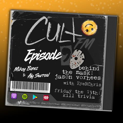 Ep 9: Behind The Mask - Jason Voorhees with EyeRChris + Friday the 13th Trivia