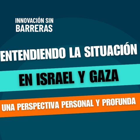 156. Daniel Benarroch — Entendiendo la Situación en Israel y Gaza: Una Perspectiva Personal y Profunda