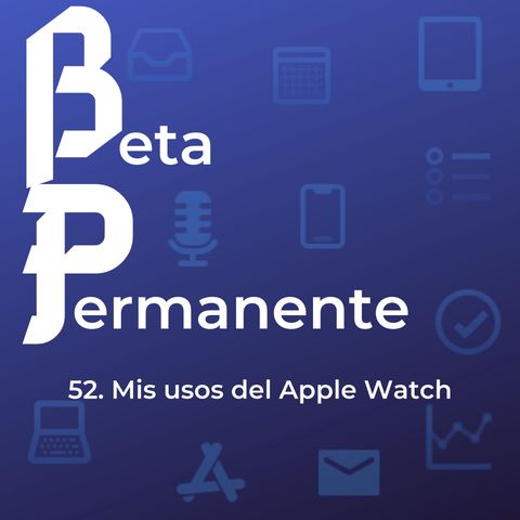 BP52 - Mis usos del Apple Watch