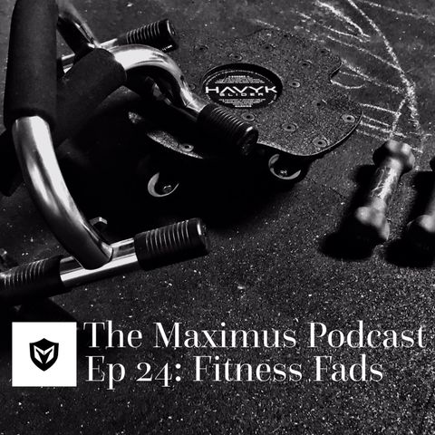 The Maximus Podcast Ep. 24 - Fads