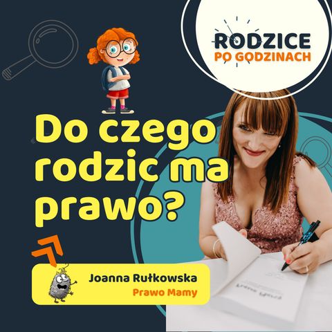 Do czego rodzic ma prawo? - o prawach i przywilejach mamy oraz taty.