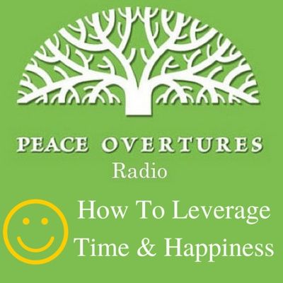 EP 19 - How To Leverage Time and Happiness