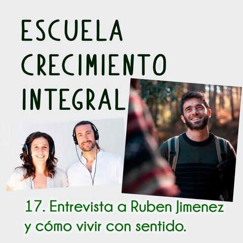 Entrevista a Rubén Jiménez  de Runbenguo y El Sendero de Rubén. Cómo vivir con sentido #17- Podcast Escuela Crecimiento Integral