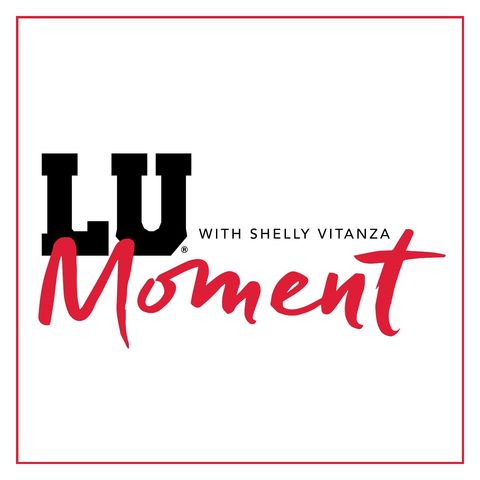 LU Moment: LU's Award-Winning Communication | Ep. 49