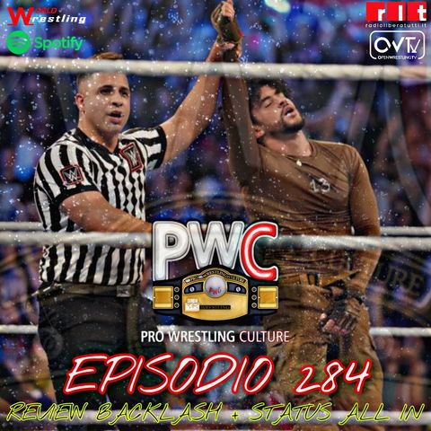 Pro Wrestling Culture #284 - Review Backlash & Status ALL IN