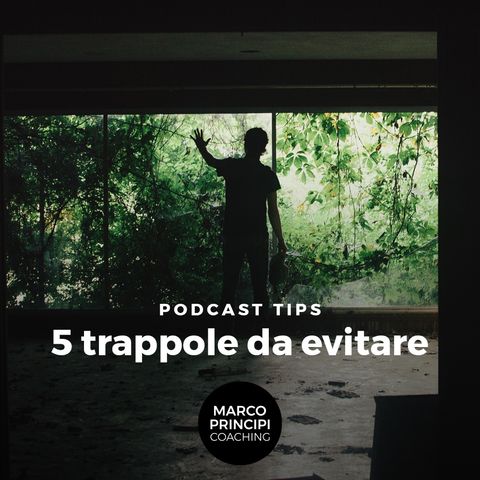 Podcast Tips "5 trappole  da evitare"