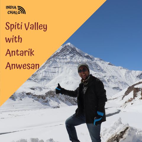 Spiti Valley with Antarik Anwesan