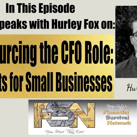 Outsourcing the CFO Role: Benefits for Small Businesses- Hurley Fox #6067