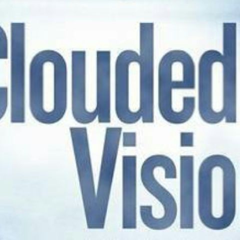 Dealing With A Clouded Vision