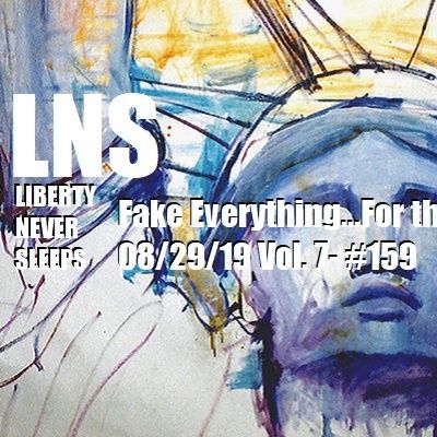 Fake Everything...For the Masses 08/29/19 Vol. 7- #159