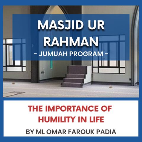 240524_The Importance of Humility in Life by ML Omar Farouk Padia