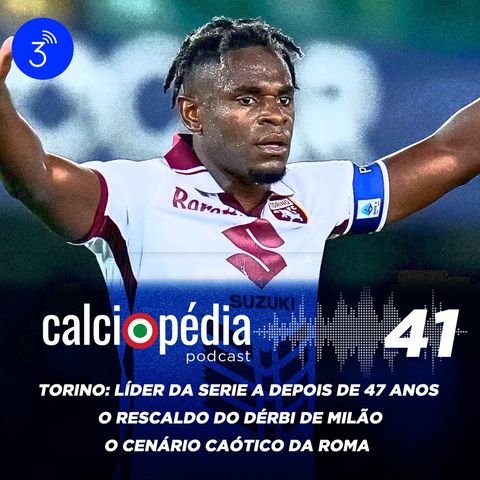 Calciopédia #41 – Torino: líder da Serie A após 47 anos