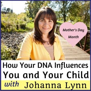 Vibrant Powerful Moms with Debbie Pokornik - Helping Everyday Women Create Extraordinary Lives!: How Your DNA Influences You and Your Child