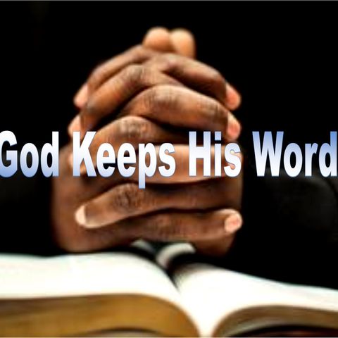 God Keeps His Word!