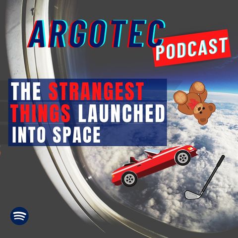 The strangest things launched into space!